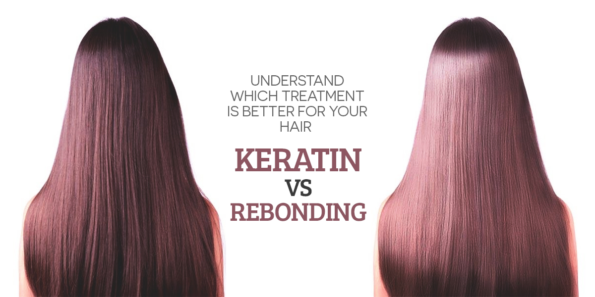 Understand Which Treatment Is Better For Your Hair Keratin V S