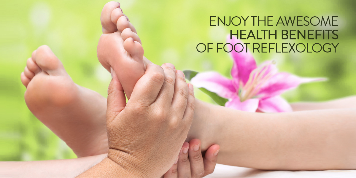 Enjoy The Awesome Health Benefits Of Foot Reflexology